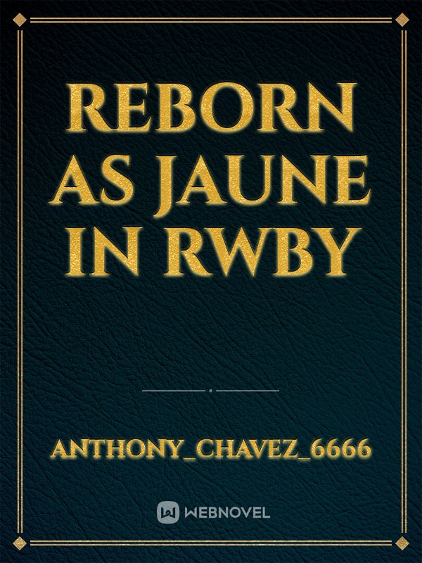 reborn as Jaune in rwby Book