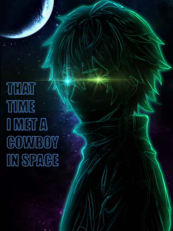 That Time I Met A Cowboy In Space