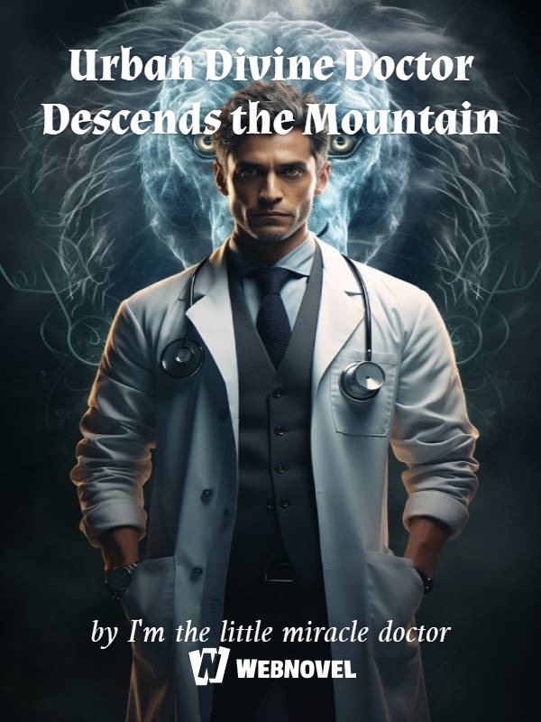 Urban Divine Doctor Descends the Mountain
