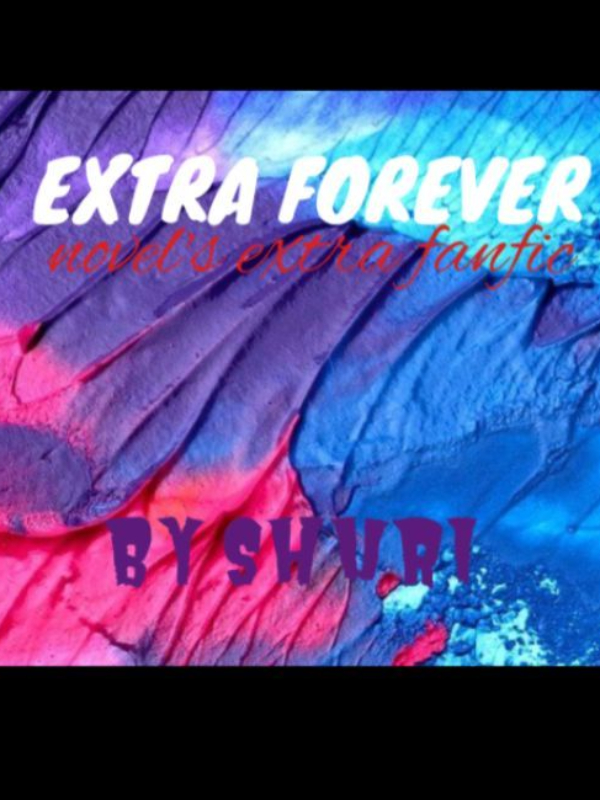 extra forever (fanfic of novel's extra)