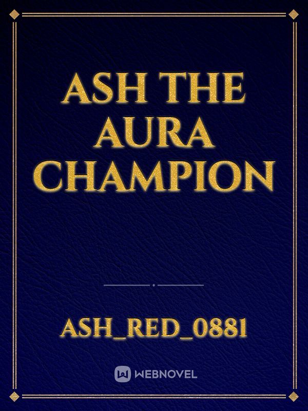 ASH THE AURA CHAMPION