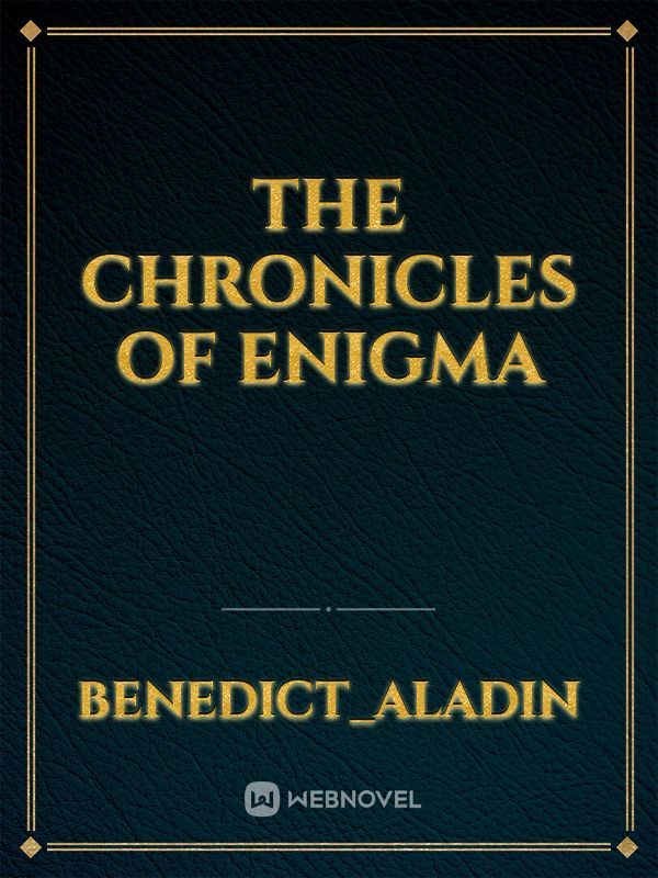 THE CHRONICLES OF ENIGMA