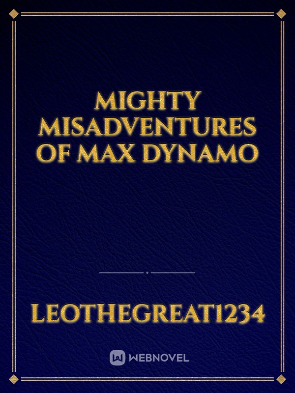 Mighty Misadventures of Max Dynamo