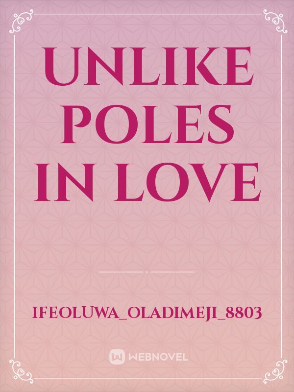 Unlike poles in love