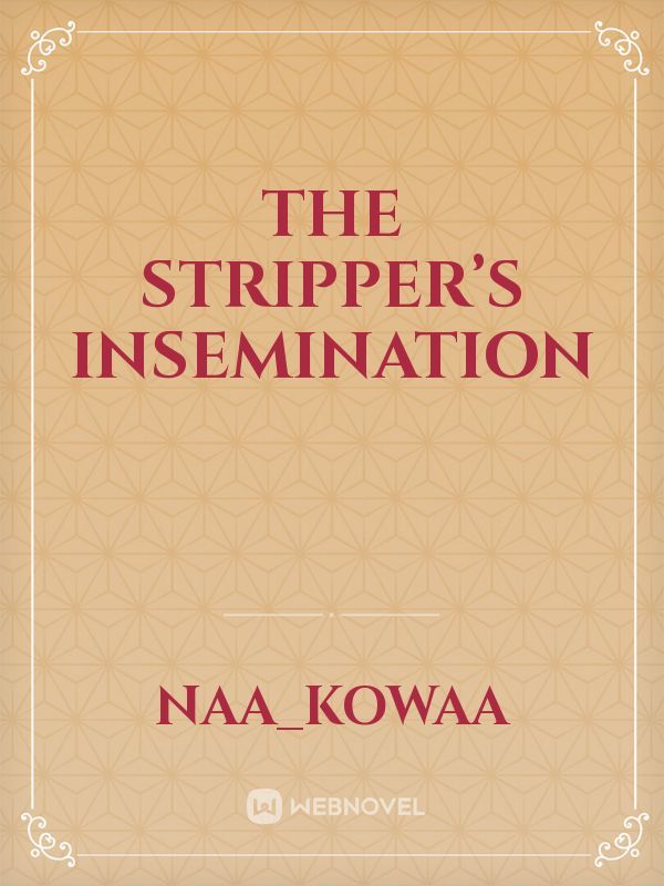 The Stripper’s Insemination