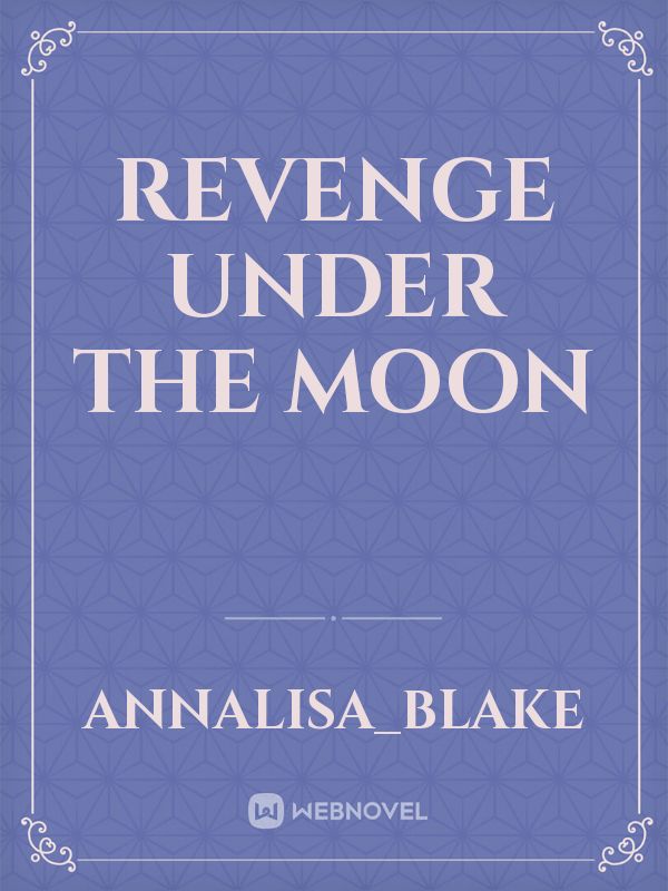 REVENGE UNDER THE MOON