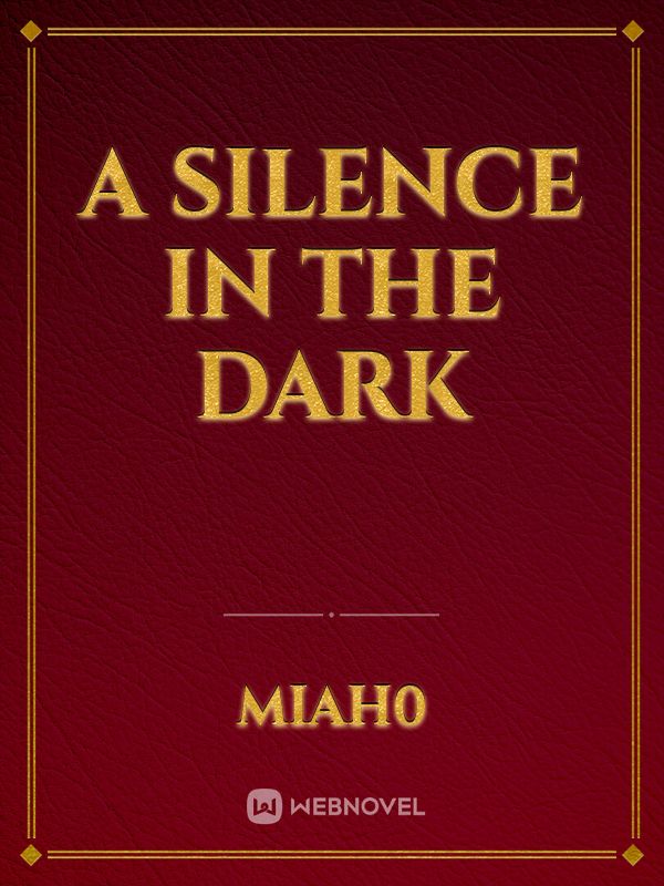 A Silence in the Dark