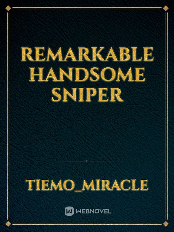 remarkable handsome sniper Book