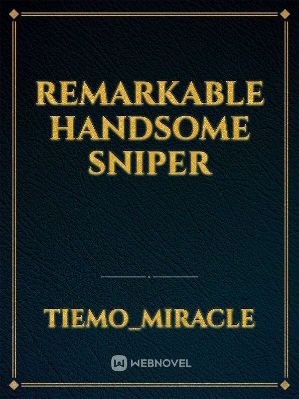 remarkable handsome sniper