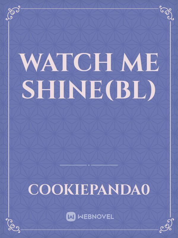 Watch Me Shine(bl)