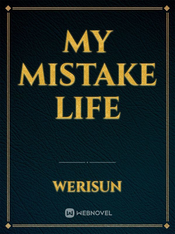 My mistake life