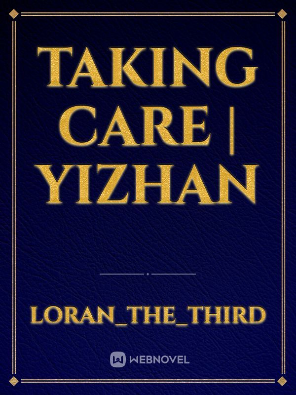Taking care | yizhan