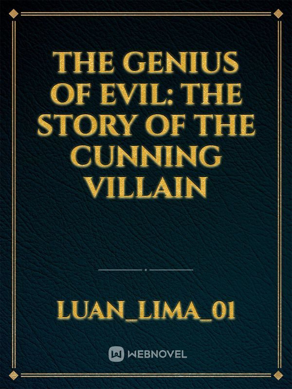 The Genius of Evil: The Story of the Cunning Villain