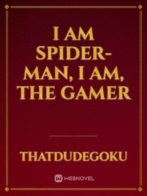 I am Spider-man, I am, The Gamer