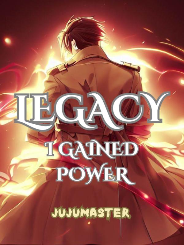 Legacy: I gained power! Book
