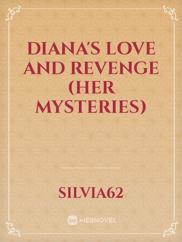 DIANA'S LOVE AND REVENGE (HER MYSTERIES)
