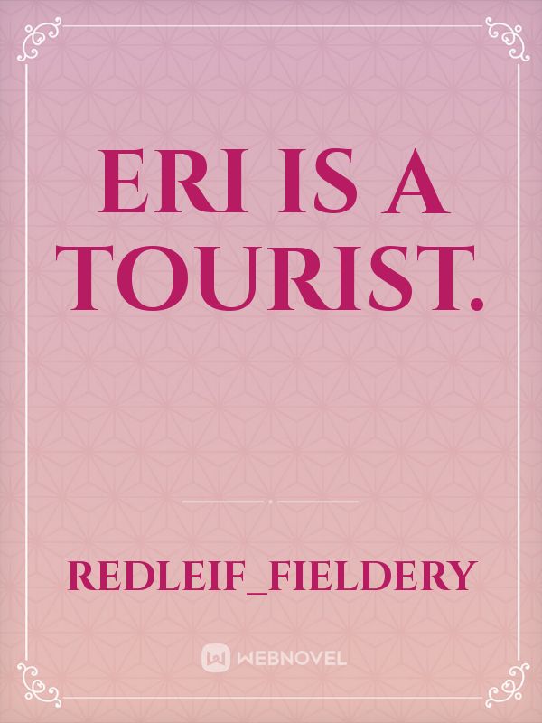 Eri is a tourist. Book