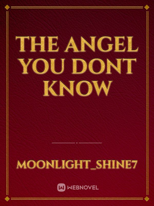THE ANGEL YOU DONT KNOW