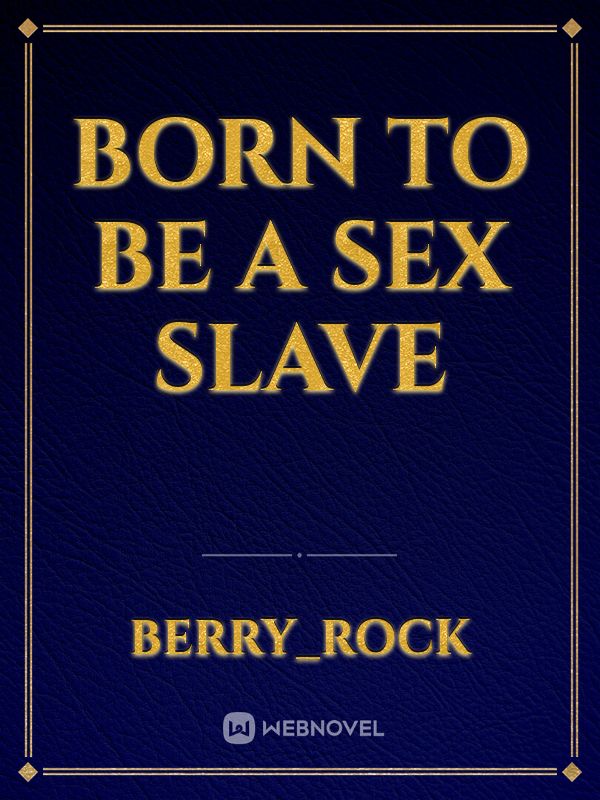Born to be a sex slave