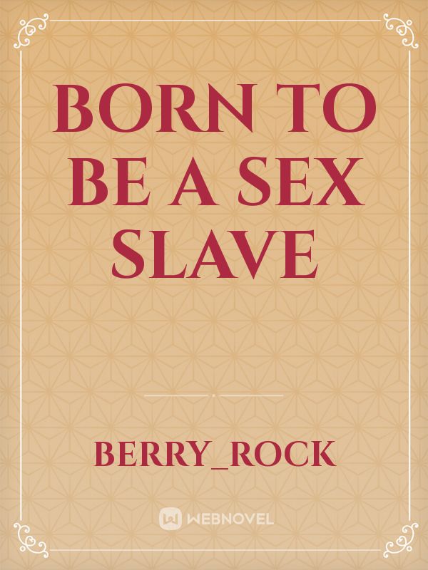 Born to be a sex slave