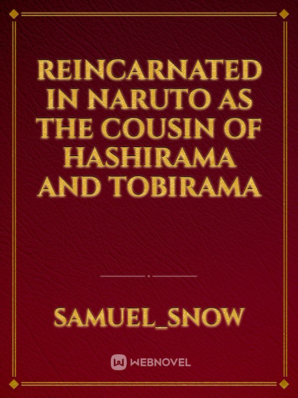 Reincarnated in Naruto as the Cousin of Hashirama and Tobirama