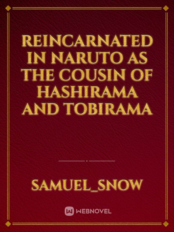 Reincarnated in Naruto as the Cousin of Hashirama and Tobirama