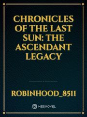 Chronicles of the Last Sun: The Ascendant Legacy Book