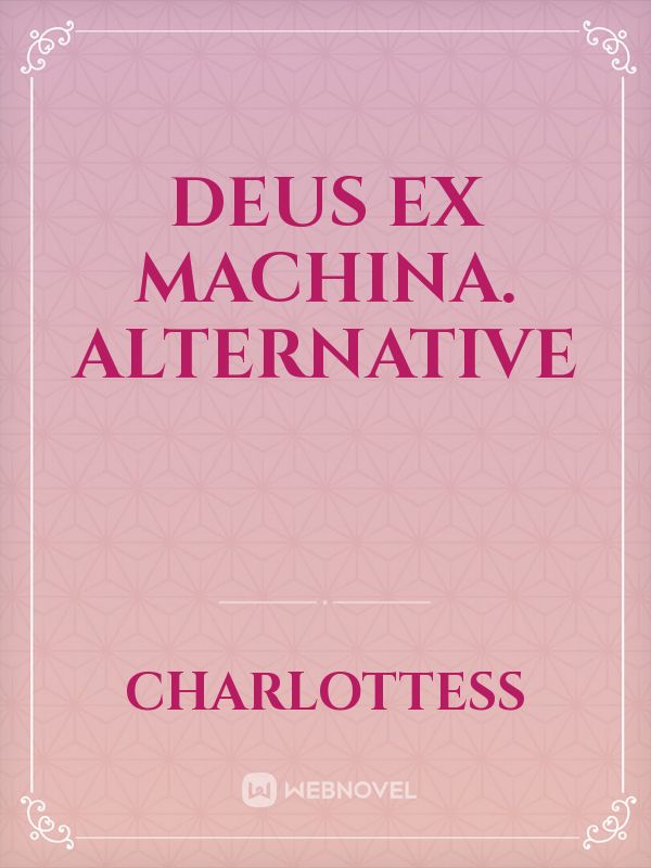 Deus ex machina. Alternative