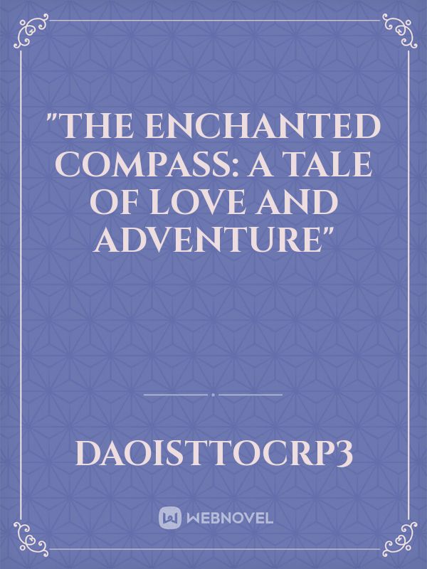"The Enchanted Compass: A Tale of Love and Adventure" Book