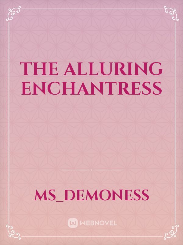 The Alluring Enchantress