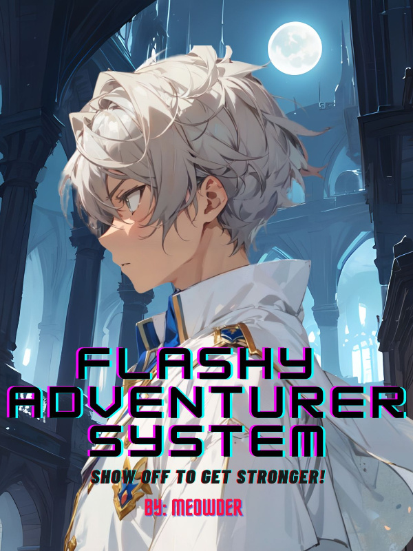 Flashy Adventurer System : Show Off to Get Stronger! Book