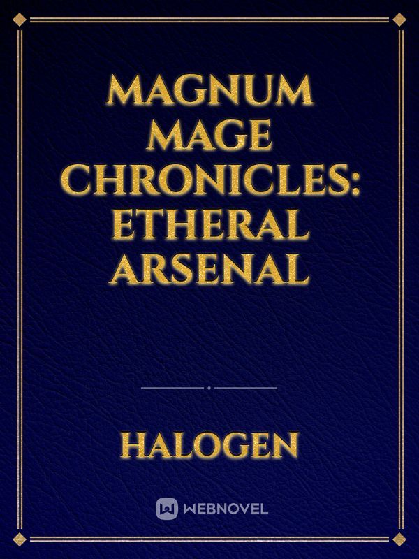 Magnum Mage Chronicles: Etheral Arsenal
