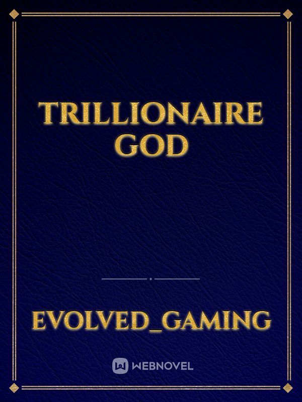 Trillionaire God