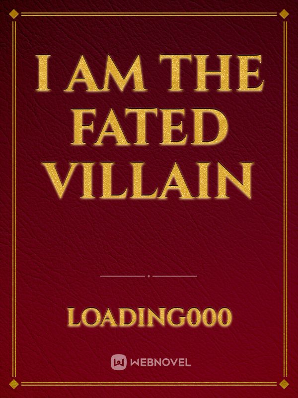 Read I Am The Fated Villain - Loading000 - WebNovel