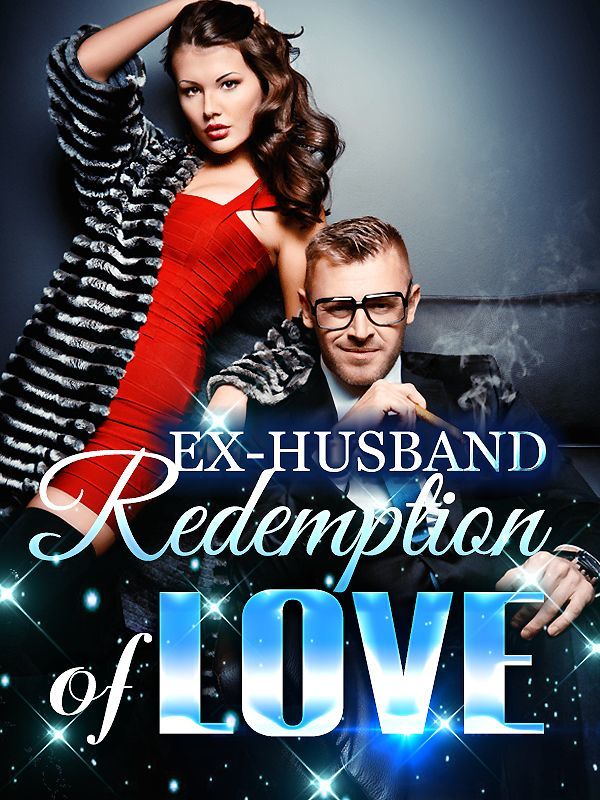 Ex-husband, Redemption of Love