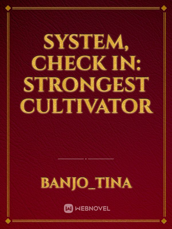 System, Check in: Strongest Cultivator Book