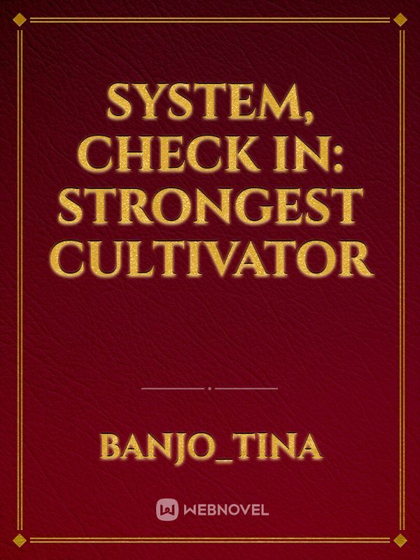 System, Check in: Strongest Cultivator