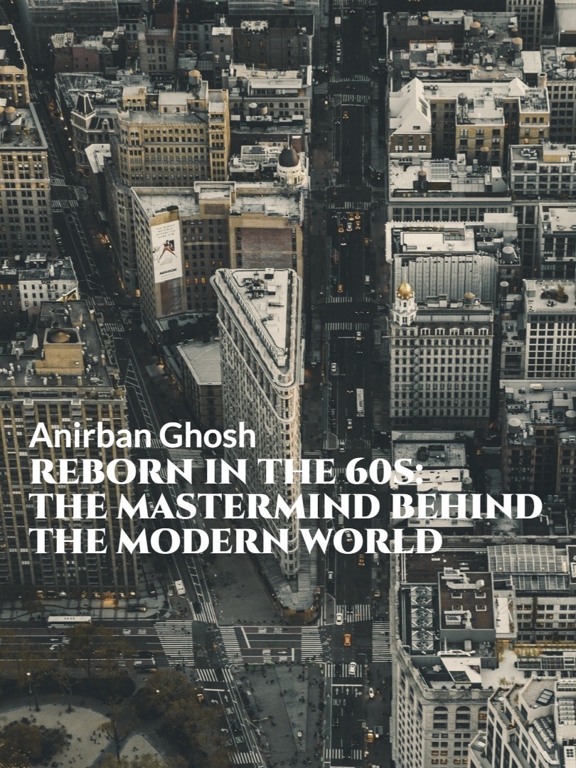 Reborn in the 60s: The Mastermind Behind the Modern World