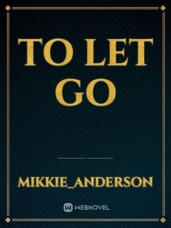To Let Go