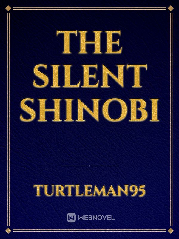 The Silent Shinobi