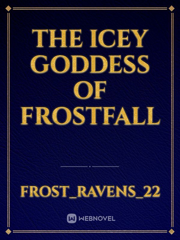 The Icey goddess of  Frostfall