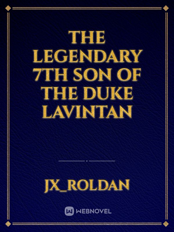 The legendary 7th Son of The Duke Lavintan Book