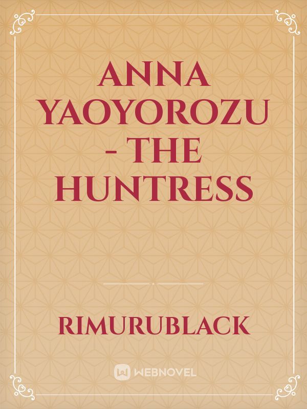 Anna Yaoyorozu - The Huntress