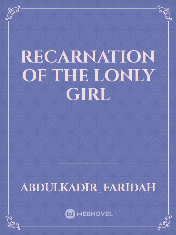 Recarnation of the lonly girl Book
