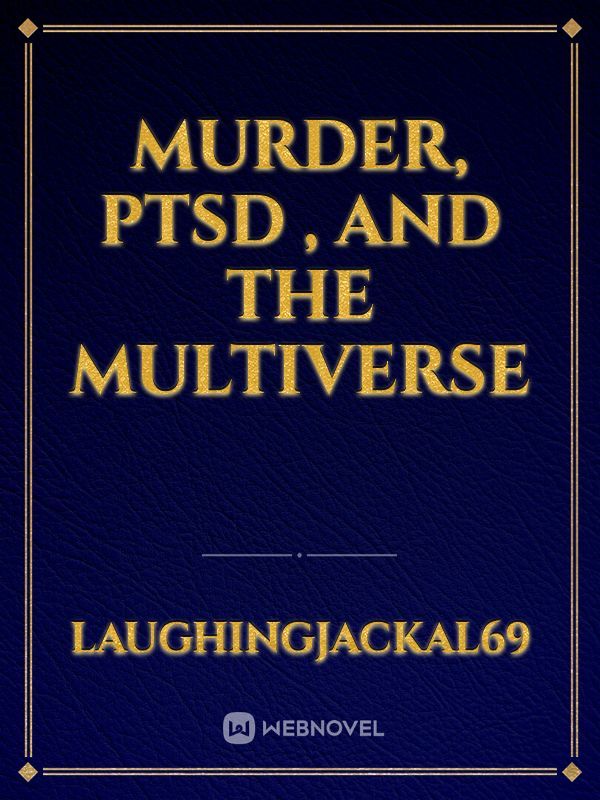 murder, ptsd , and the multiverse