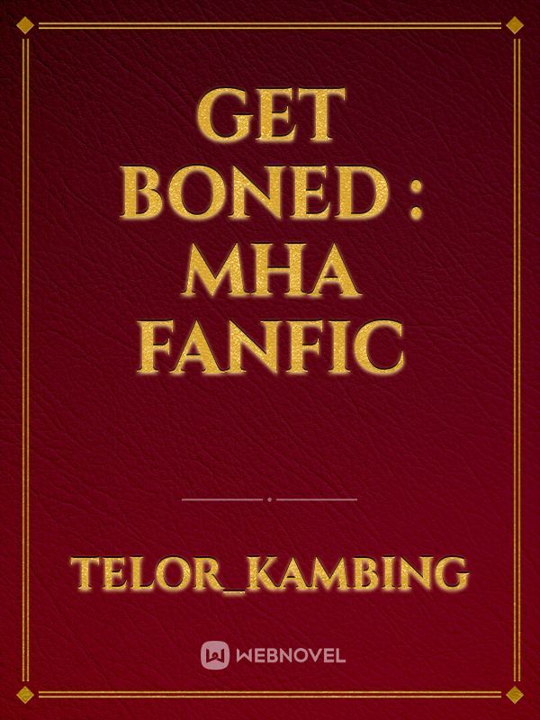 Get Boned : MHA Fanfic