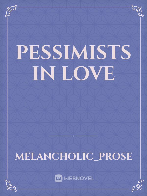 Pessimists in love