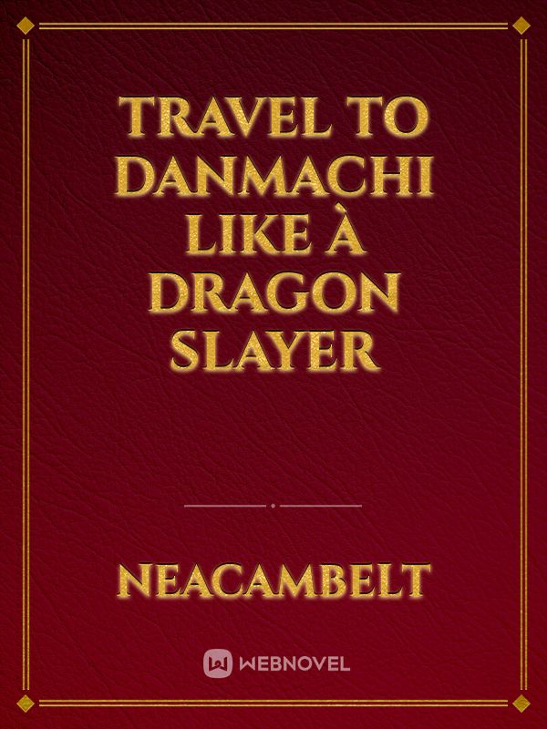 travel to DANMACHI like à dragon slayer