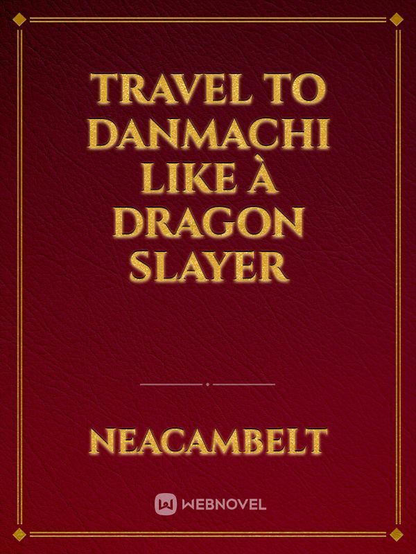 travel to DANMACHI like à dragon slayer Book