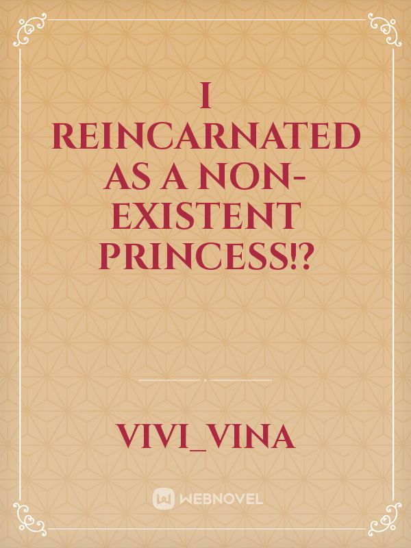 I Reincarnated As A Non-existent Princess!? Book